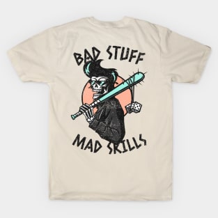 Bad Stuff Mad Skills T-Shirt